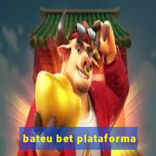 bateu bet plataforma